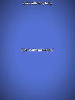 Hair holds memories