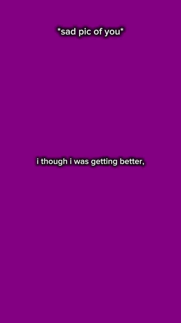 I got better 