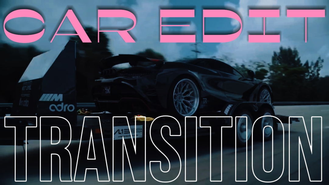 CAR EDIT TRANSITION 
