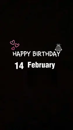 BIRTHDAY 14 FEBRUARY