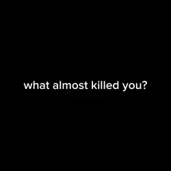 what almost killed u