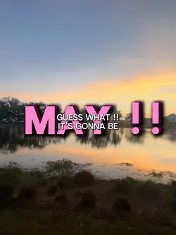 Itโs gonna be may!!!