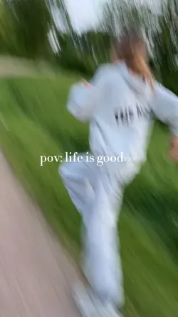 pov: life is good>>>