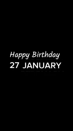 BIRTHDAY 27 JANUARY