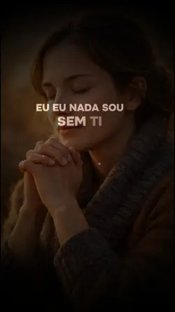 Eu nada sou sem Ti
