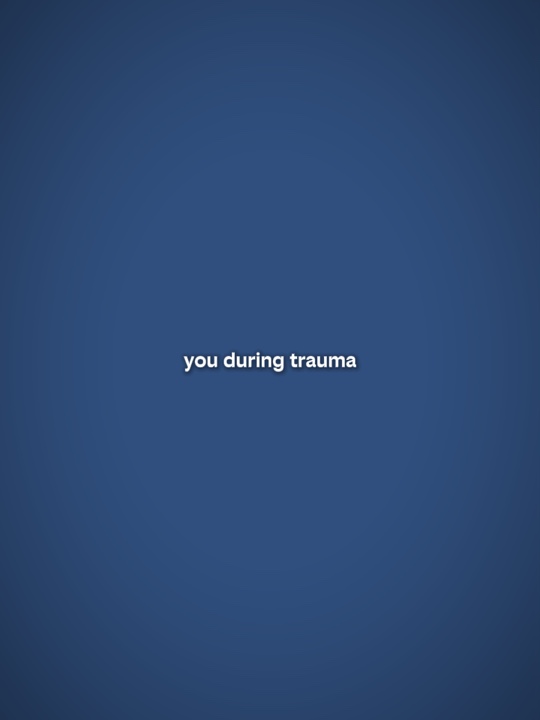 Você durante o trauma