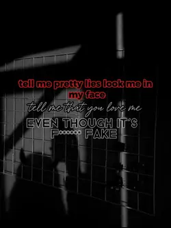 Tell me pretty lies.