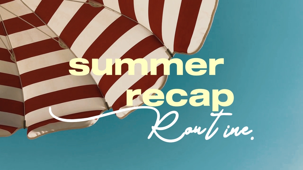 SUMMER RECAP