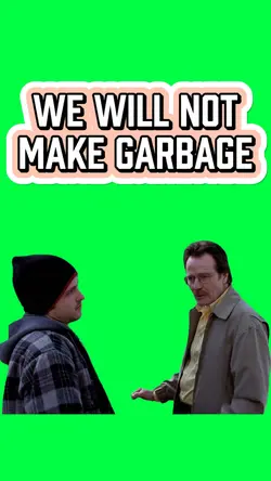 WE WONT MAKE GARBAGE