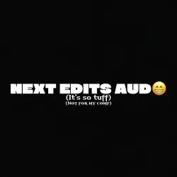 Next edits aud