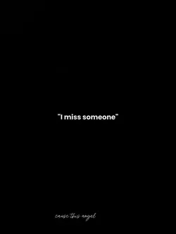 I MISS SOMEONE