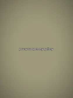 pov: youopenmygalerr