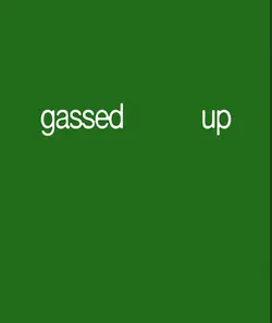Gassed up