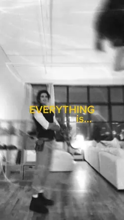 Everything is..