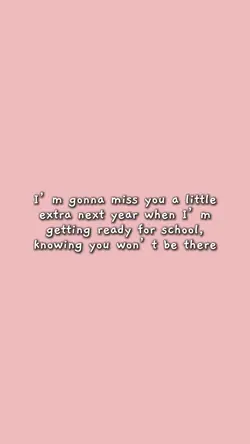 I’m gonna miss you a