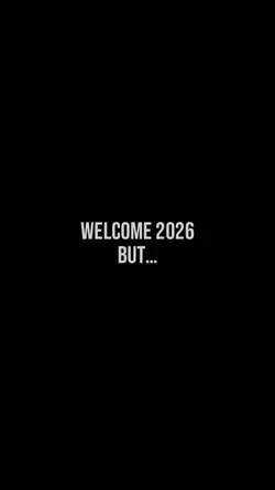 Welcome 2026 but…