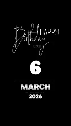 BIRTHDAY 6 MARCH 