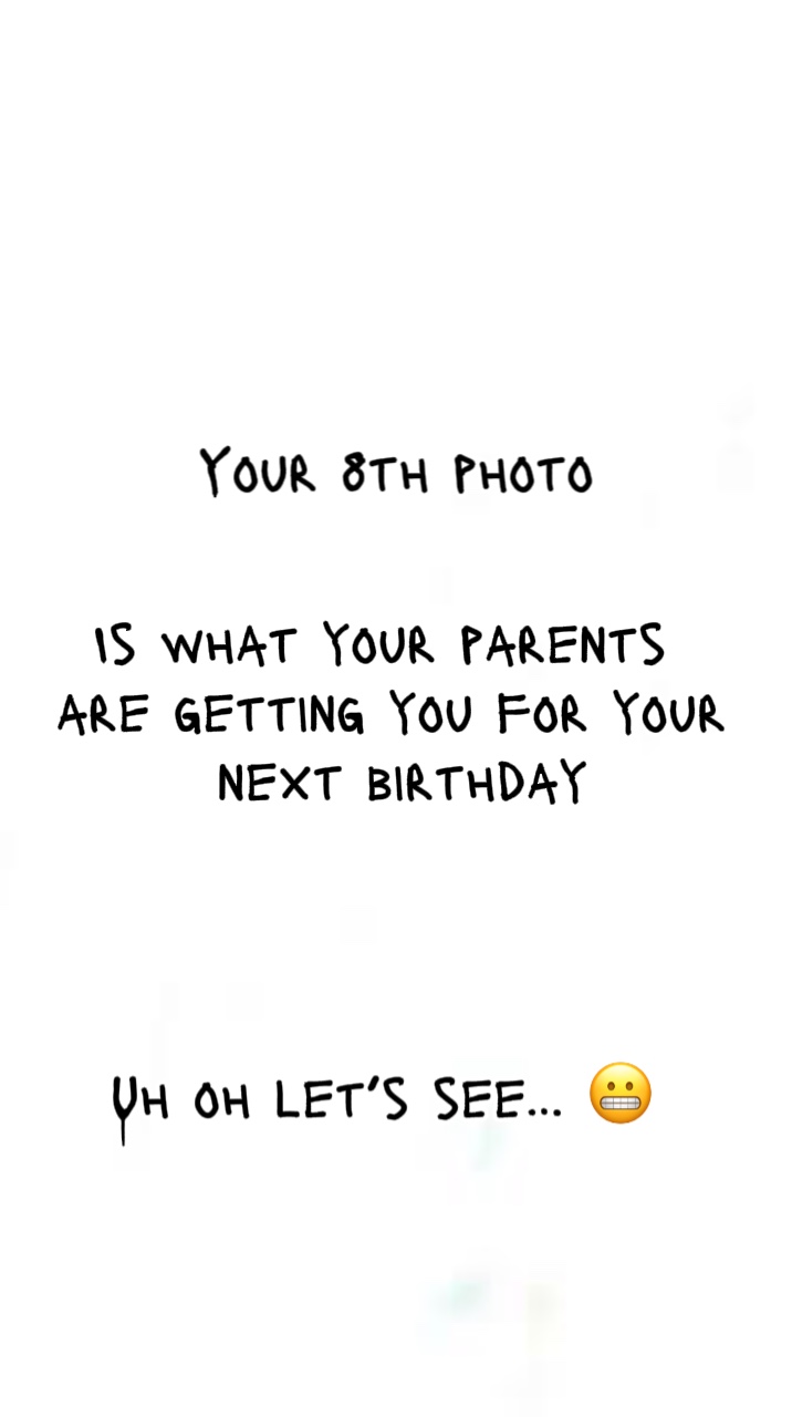 Ur 8th photo 😬
