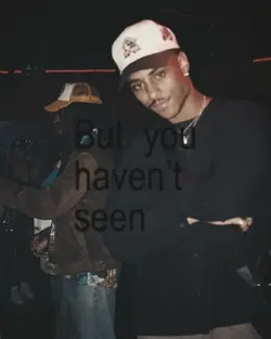 but you haven't seen