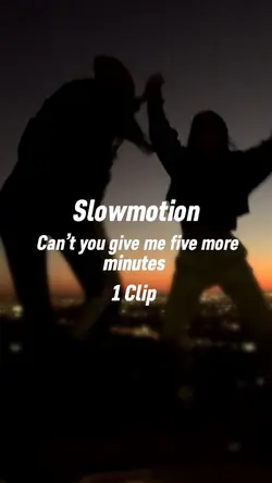 Five more minutes…