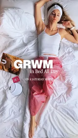GRWM in Bed All Day
