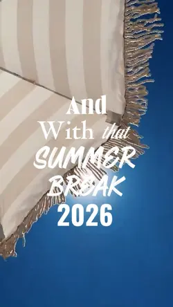 Summer break 2026