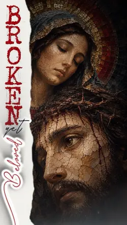 Broken, Yet Beloved