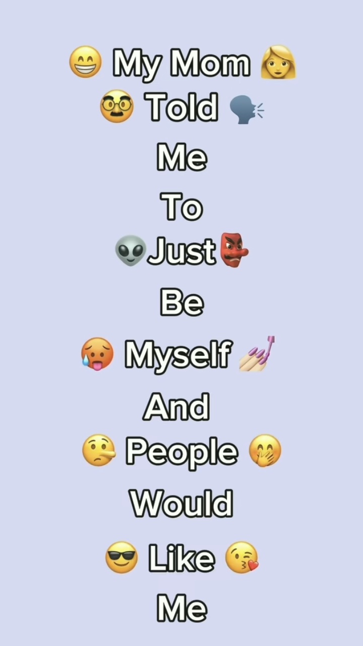 My mum told me