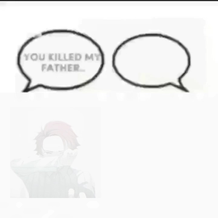 YOU KILLED MY FATHER