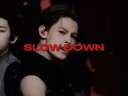 slow down