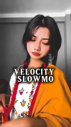 Velocity slowmo