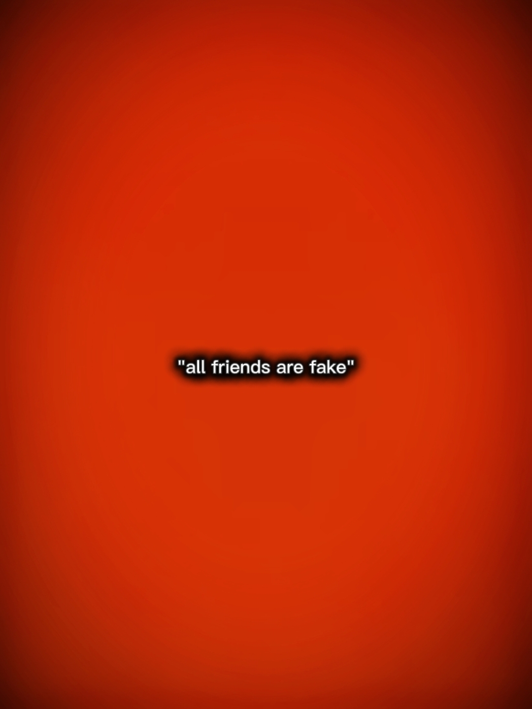 all friends are fake