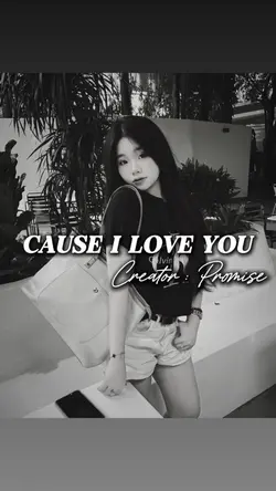 CAUSE I LOVE YOU