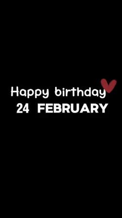 BIRTHDAY 24 FEBRUARY