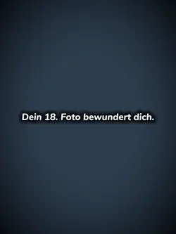 Dein 18. Foto bewund