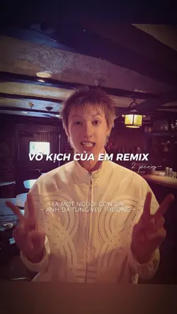 VỞ KỊCH CỦA EM REMIX