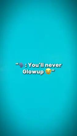 🫵 Never Glowup