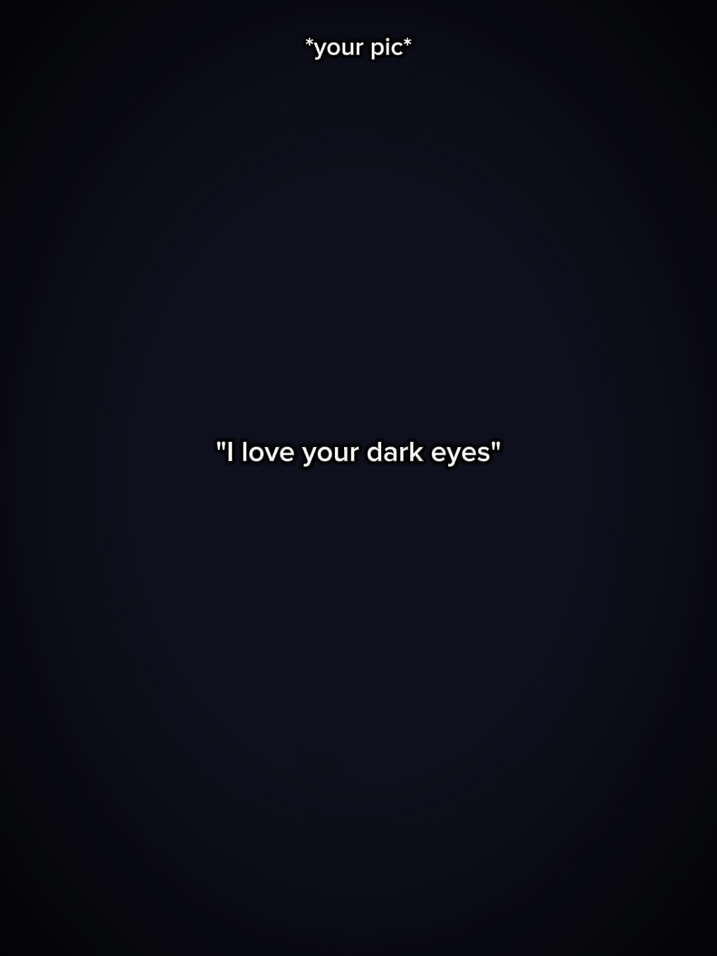 J'aime tes yeux sombres 