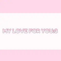 My Love For You:3