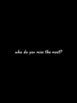 you miss the most