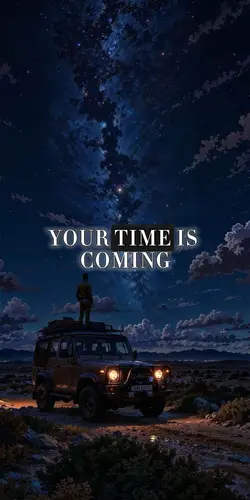 Your time is coming 