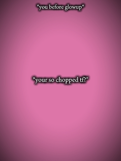 you're so chopped 
