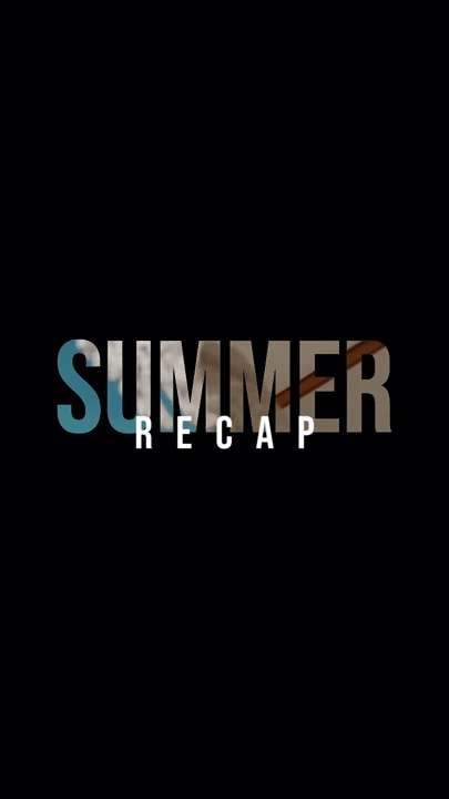 Summer Recap