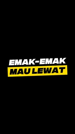 EMAK EMAK MAU LEWAT