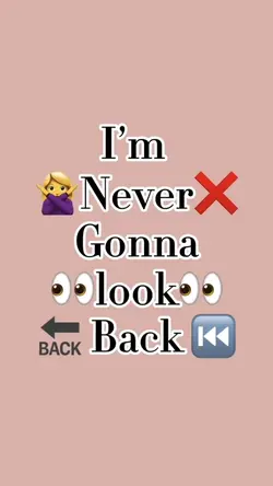 Never guna look back