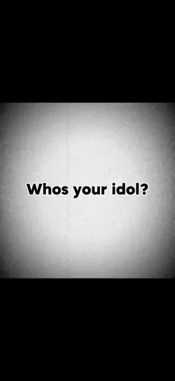whos ur Idol? 