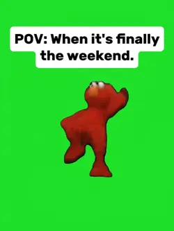 when it's th weekend
