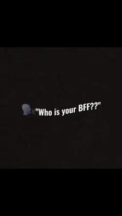 Who is your BFF?