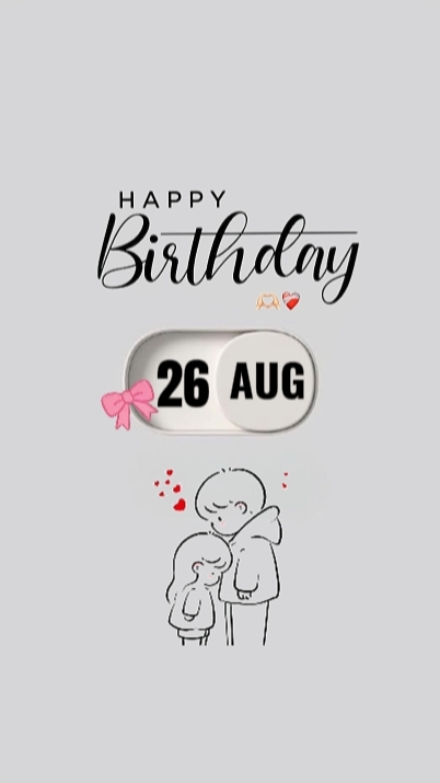 MYLOVE BDAY 26 AUG 