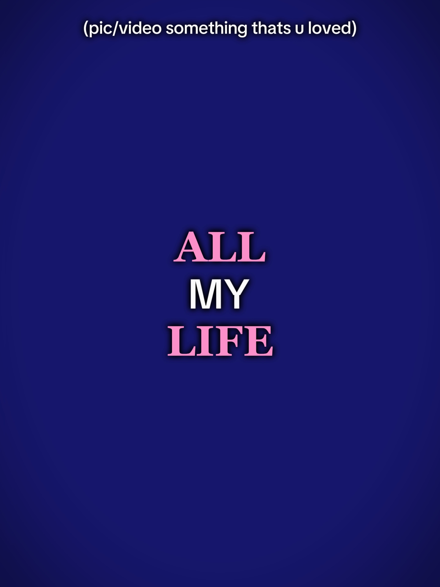 all my life